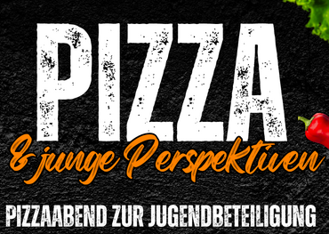 Diskussionsabend "Pizza und junge Perspektiven" Diskussionsabend Pizza und junge Perspektiven